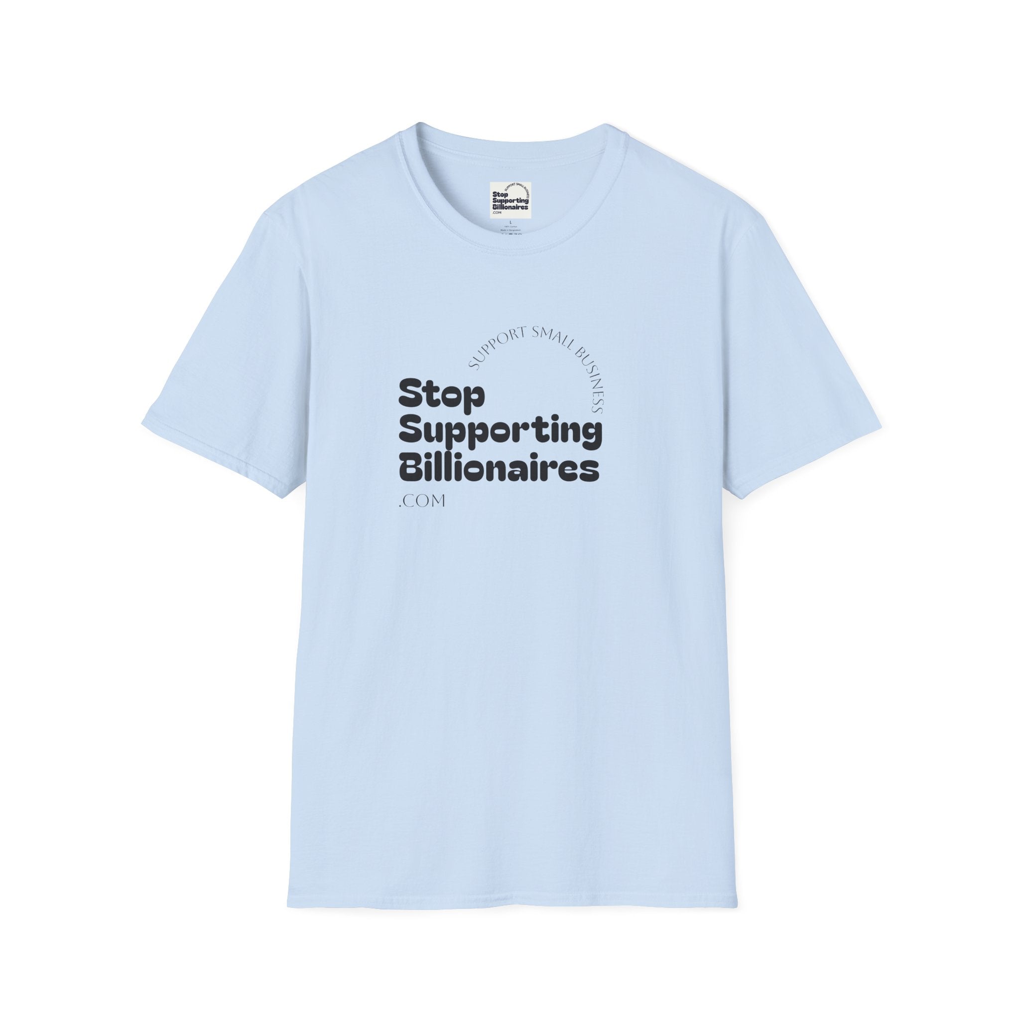 T-Shirt — "Stop Supporting Billionaires" Super Soft Tee Shirt
