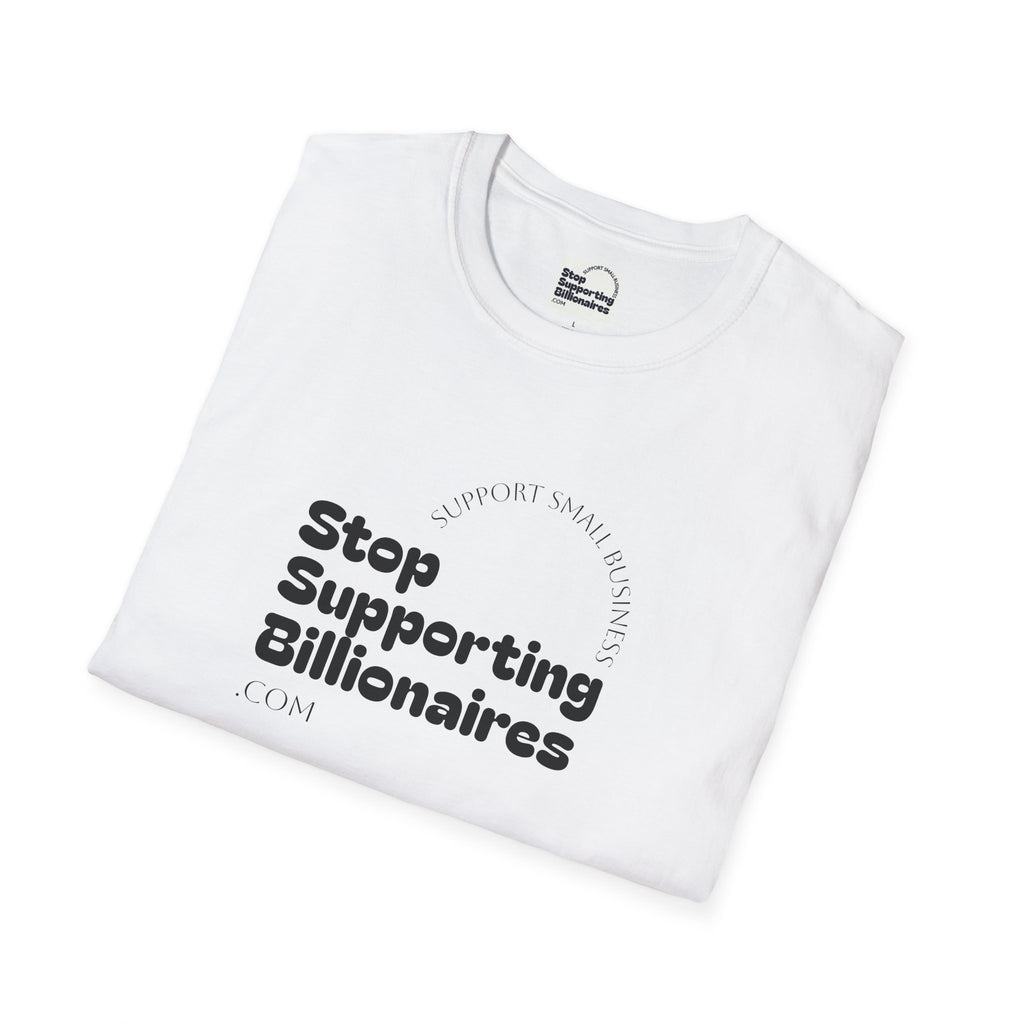 T-Shirt — "Stop Supporting Billionaires" Super Soft Tee Shirt