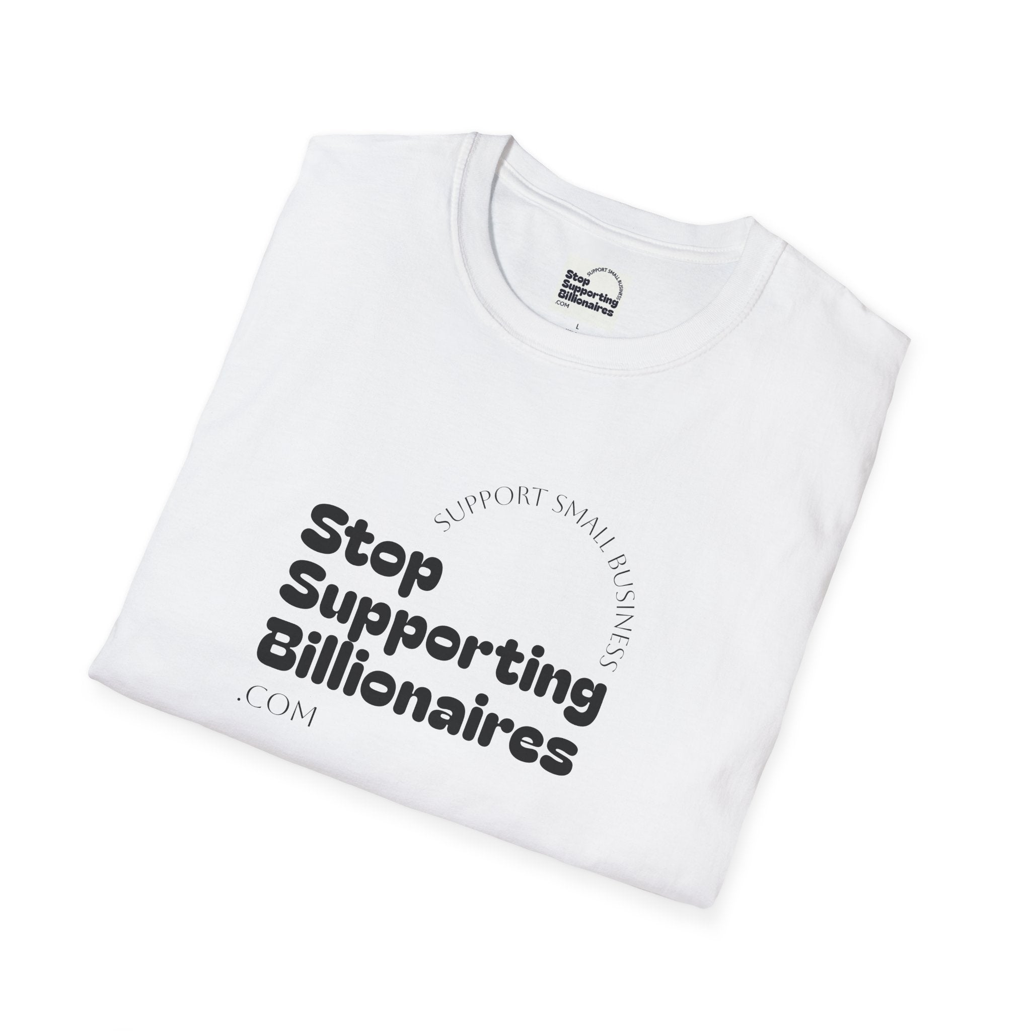 T-Shirt — "Stop Supporting Billionaires" Super Soft Tee Shirt