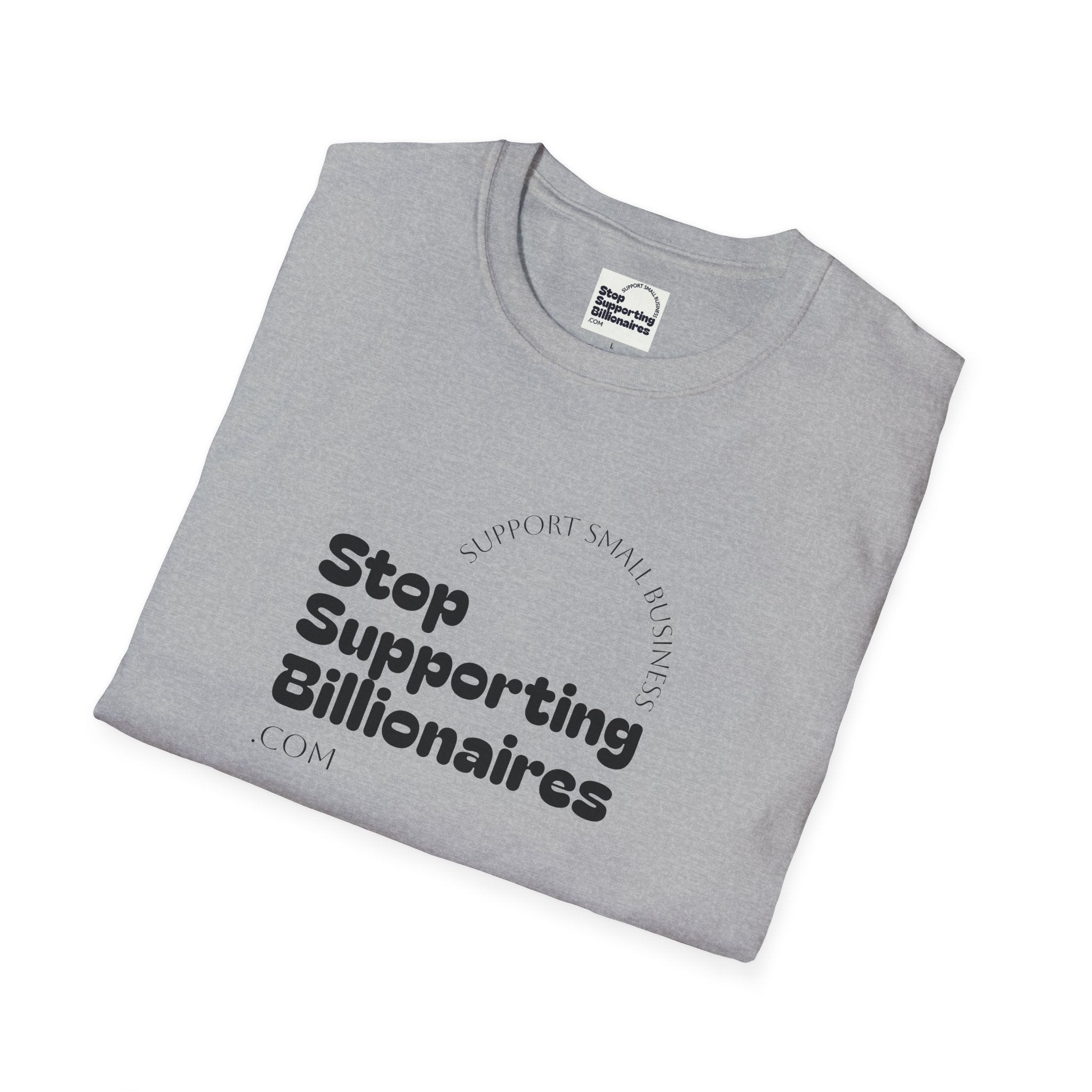 T-Shirt — "Stop Supporting Billionaires" Super Soft Tee Shirt