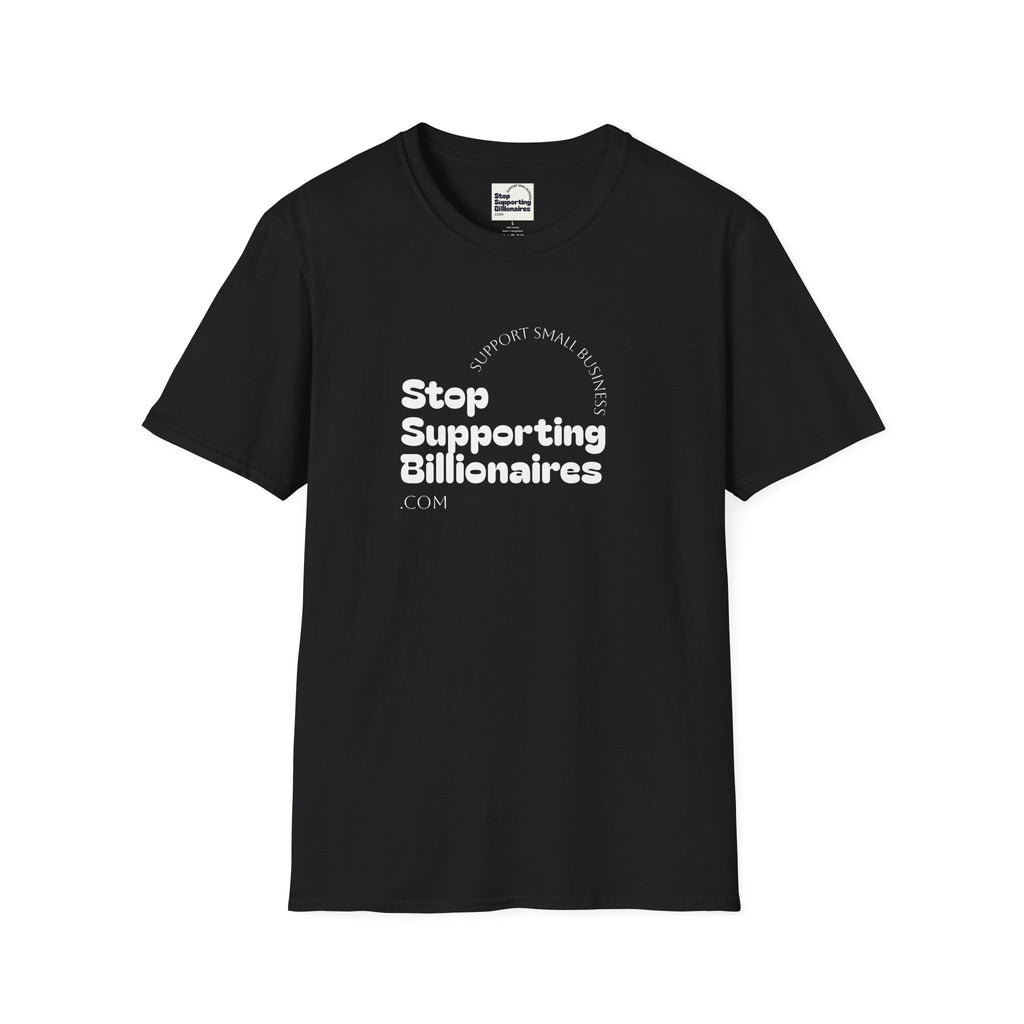 T-Shirt — "Stop Supporting Billionaires" Super Soft Tee Shirt