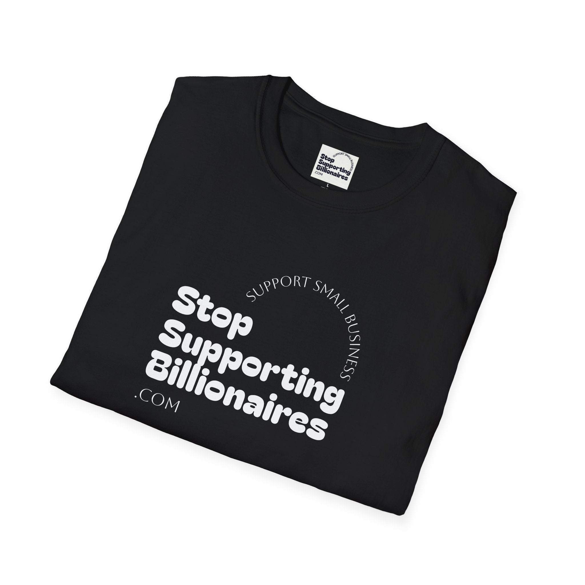 T-Shirt — "Stop Supporting Billionaires" Super Soft Tee Shirt