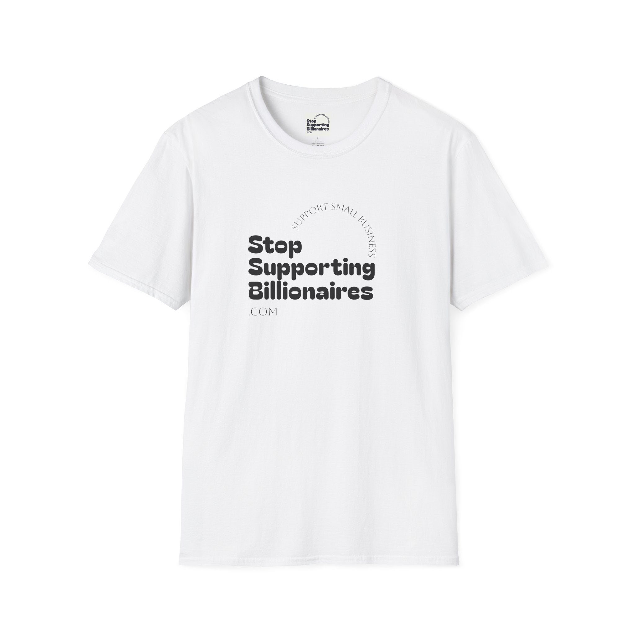 T-Shirt — "Stop Supporting Billionaires" Super Soft Tee Shirt