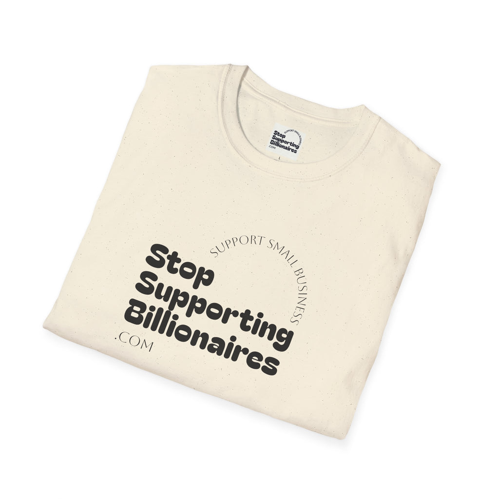 T-Shirt — "Stop Supporting Billionaires" Super Soft Tee Shirt