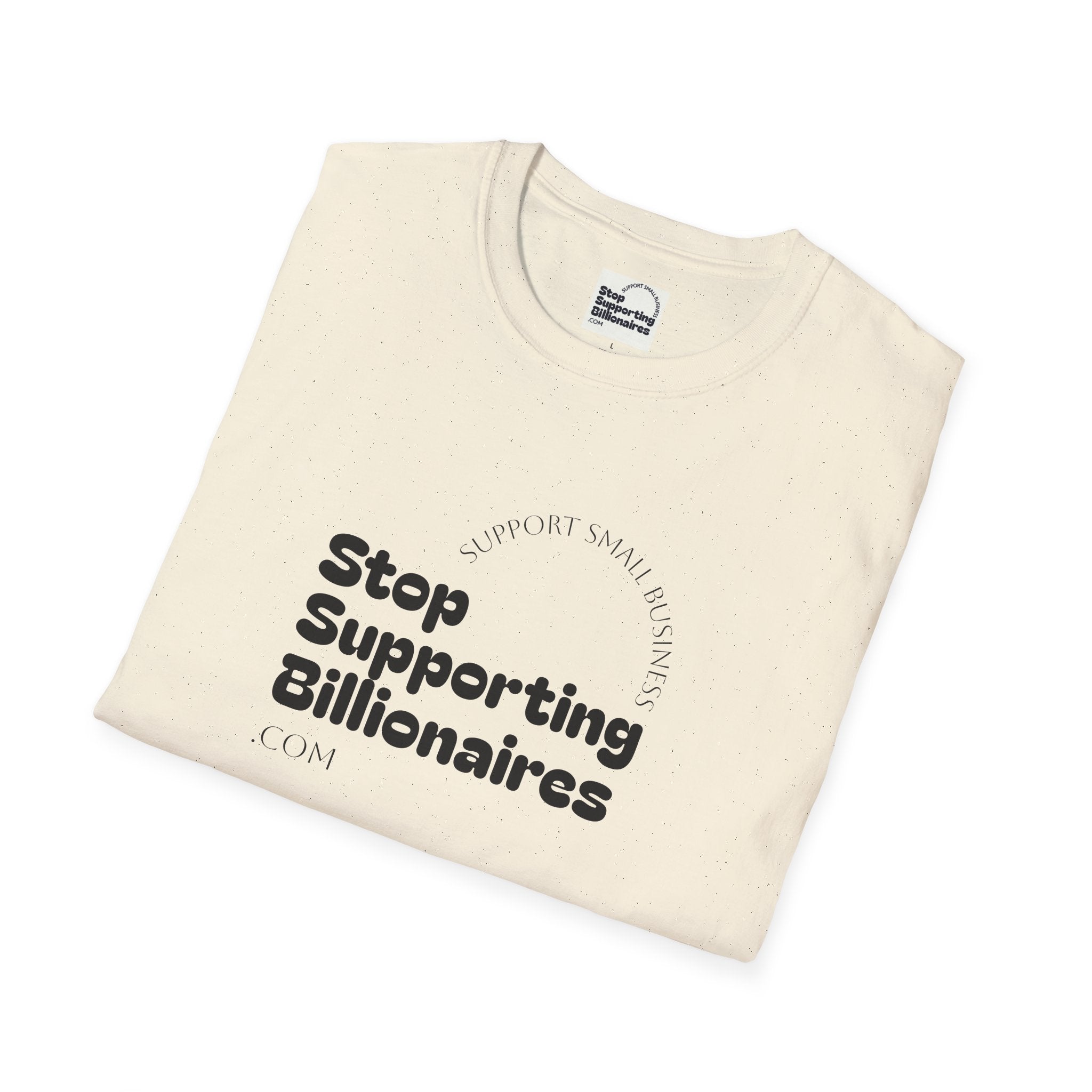 T-Shirt — "Stop Supporting Billionaires" Super Soft Tee Shirt