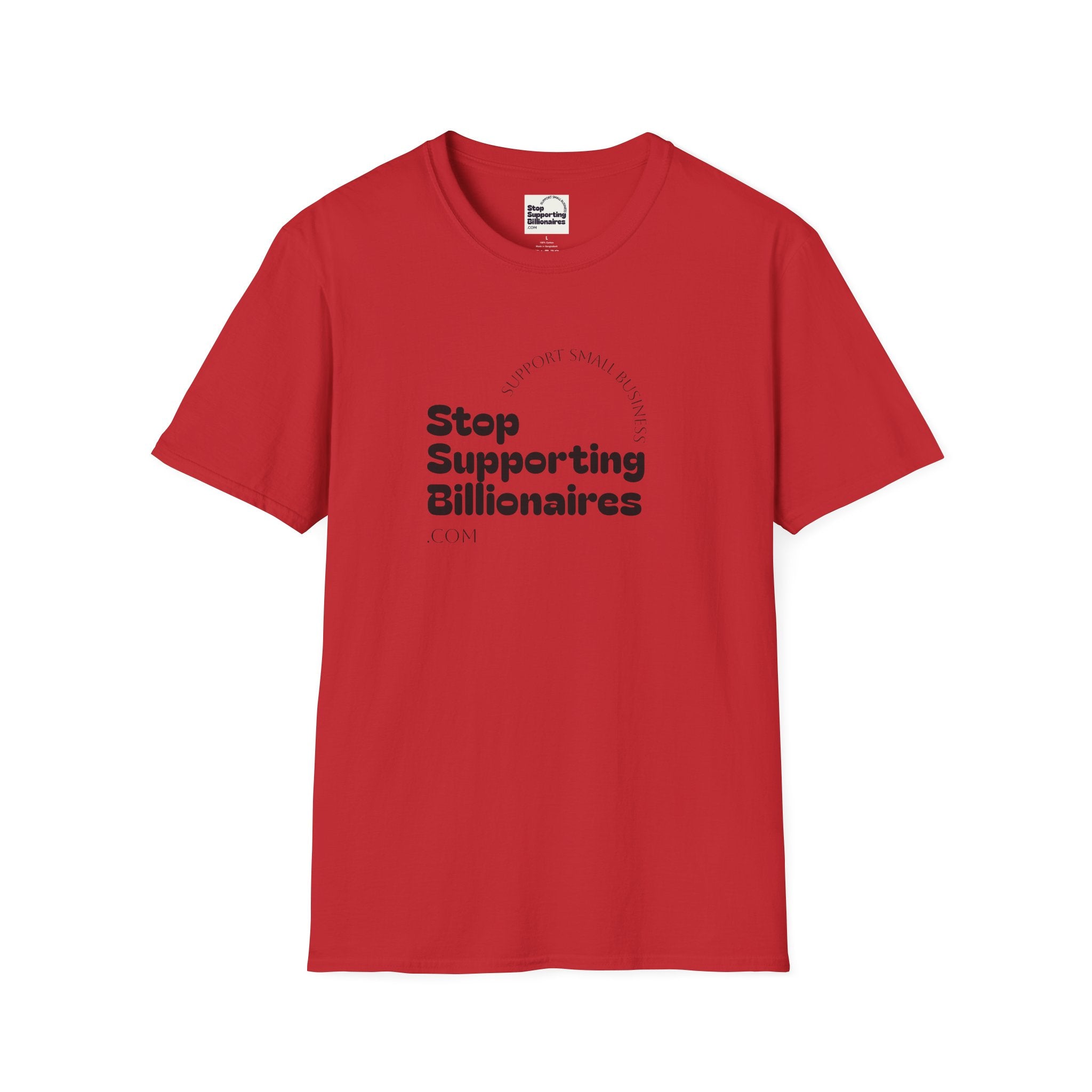 T-Shirt — "Stop Supporting Billionaires" Super Soft Tee Shirt