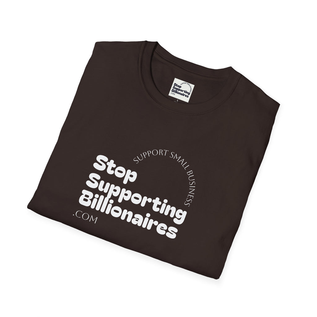 T-Shirt — "Stop Supporting Billionaires" Super Soft Tee Shirt