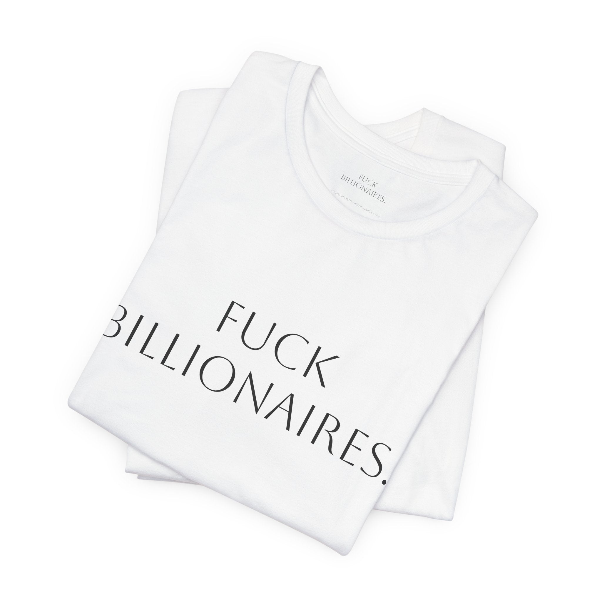 White Tee — "FUCK BILLIONAIRES."