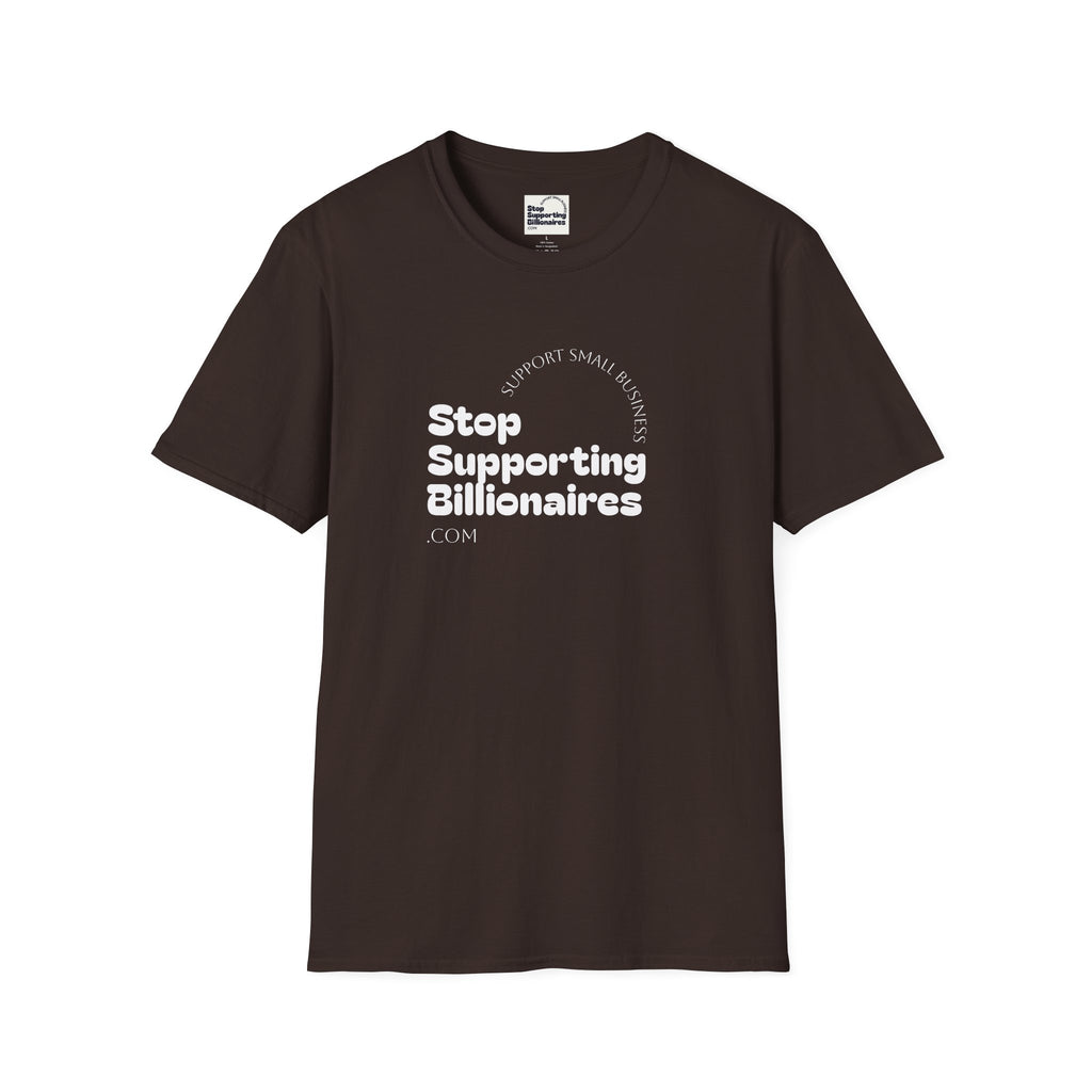 T-Shirt — "Stop Supporting Billionaires" Super Soft Tee Shirt