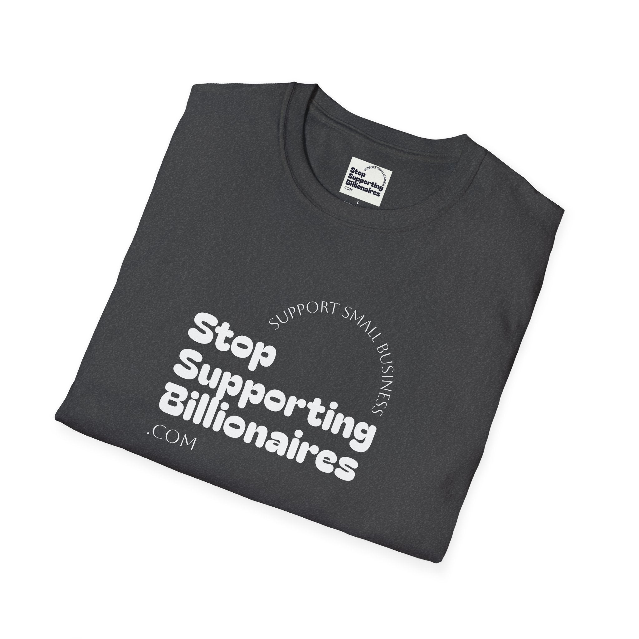 T-Shirt — "Stop Supporting Billionaires" Super Soft Tee Shirt